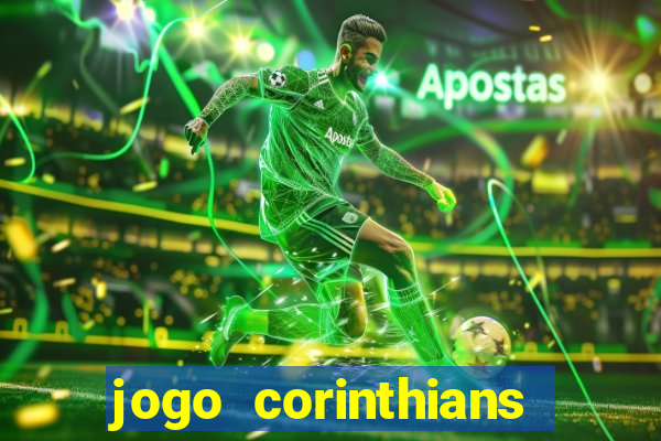 jogo corinthians vai passar aonde